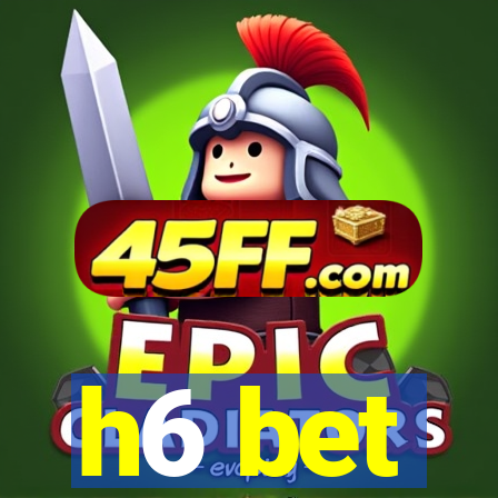 h6 bet